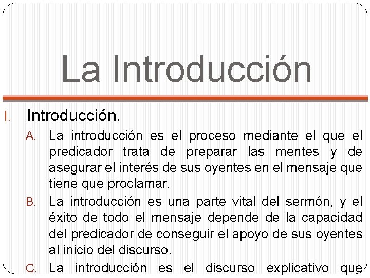 La Introducción I. Introducción. La introducción es el proceso mediante el que el predicador