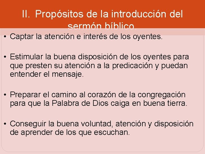 II. Propósitos de la introducción del sermón bíblico. • Captar la atención e interés