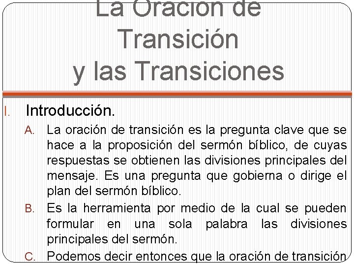 La Oración de Transición y las Transiciones I. Introducción. La oración de transición es La Oración de Transición y las Transiciones I. Introducción. La oración de transición es