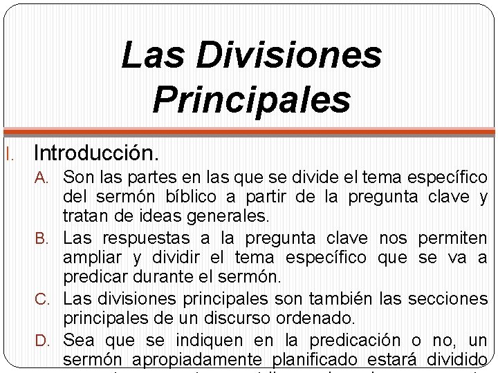 Las Divisiones Principales I. Introducción. A. Son las partes en las que se divide