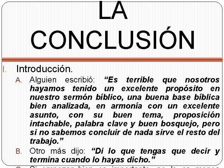 LA CONCLUSIÓN I. Introducción. Alguien escribió: “Es terrible que nosotros hayamos tenido un excelente