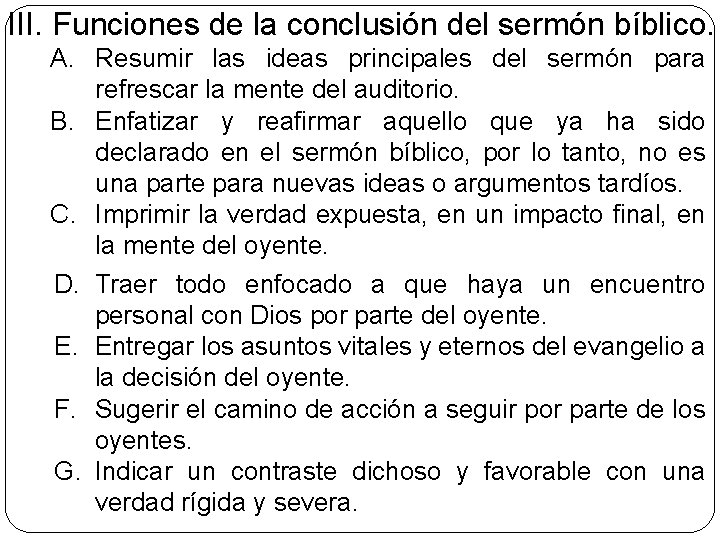 III. Funciones de la conclusión del sermón bíblico. A. Resumir las ideas principales del