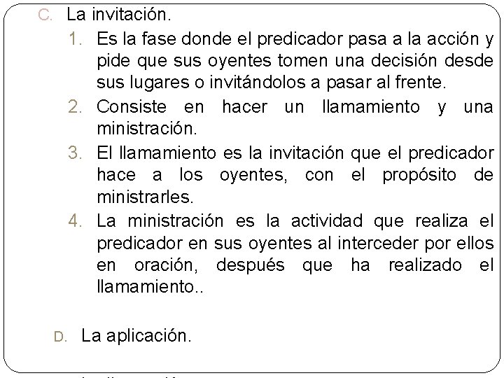 C. La invitación. 1. Es la fase donde el predicador pasa a la acción