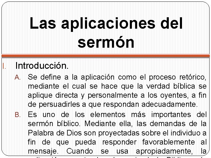 Las aplicaciones del sermón I. Introducción. Se define a la aplicación como el proceso