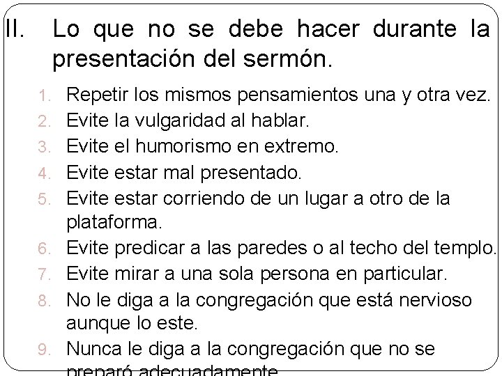 II. Lo que no se debe hacer durante la presentación del sermón. 1. Repetir