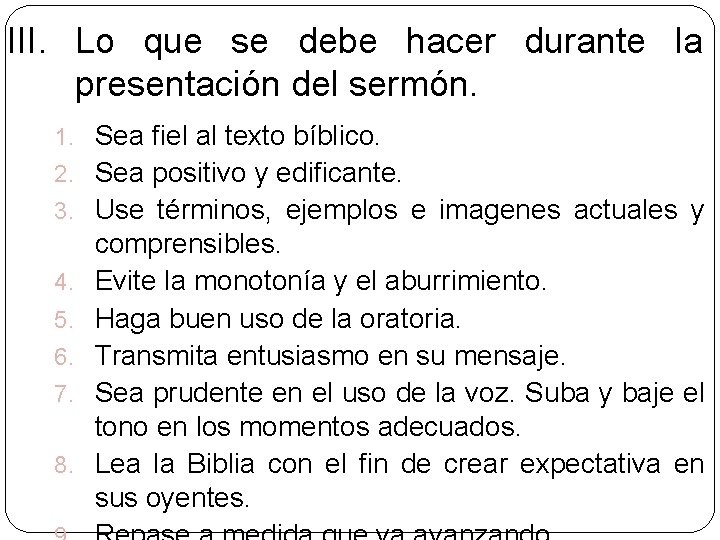 III. Lo que se debe hacer durante la presentación del sermón. 1. Sea fiel