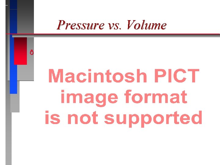 Pressure vs. Volume ð 