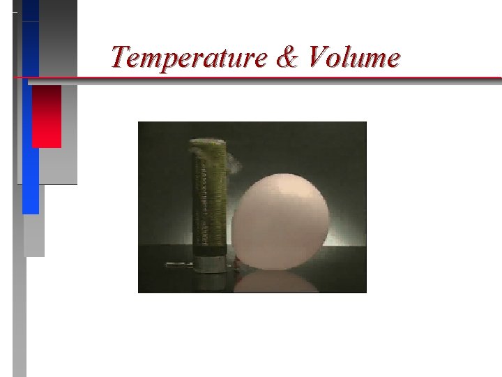 Temperature & Volume Temperature & Volume