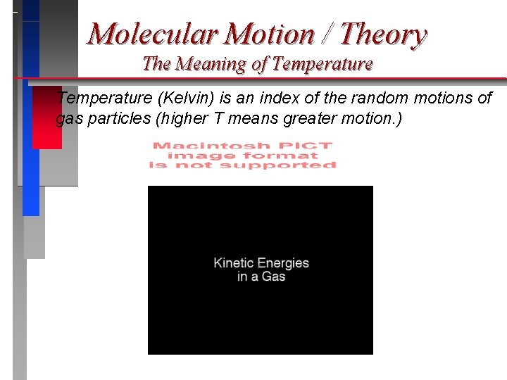Molecular Motion / Theory The Meaning of Temperature (Kelvin) is an index of the Molecular Motion / Theory The Meaning of Temperature (Kelvin) is an index of the