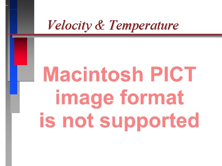 Velocity & Temperature 