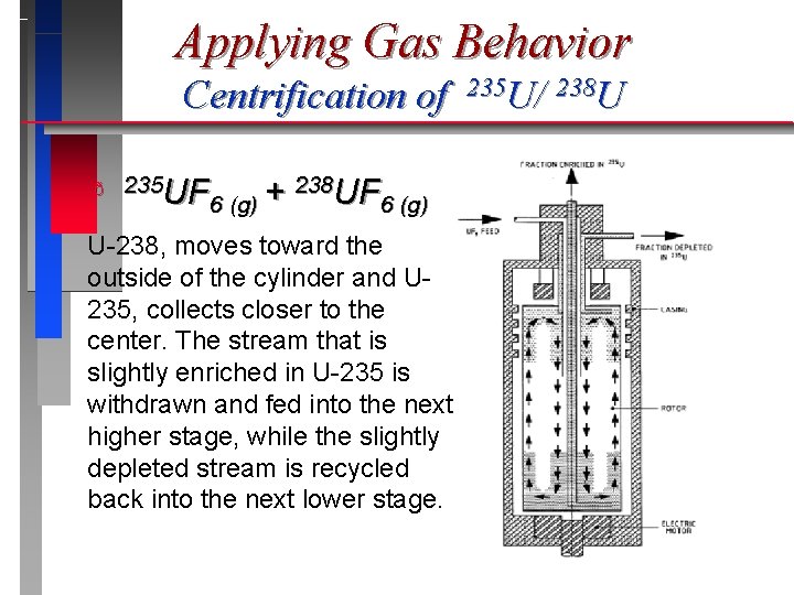 Applying Gas Behavior Centrification of ð 235 UF 238 UF + 6 (g) U-238, Applying Gas Behavior Centrification of ð 235 UF 238 UF + 6 (g) U-238,