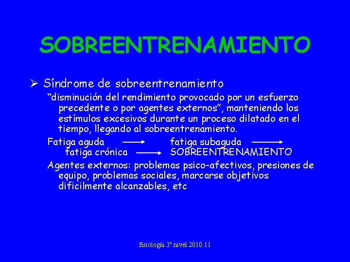 SOBREENTRENAMIENTO Ø Síndrome de sobreentrenamiento “disminución del rendimiento provocado por un esfuerzo precedente o