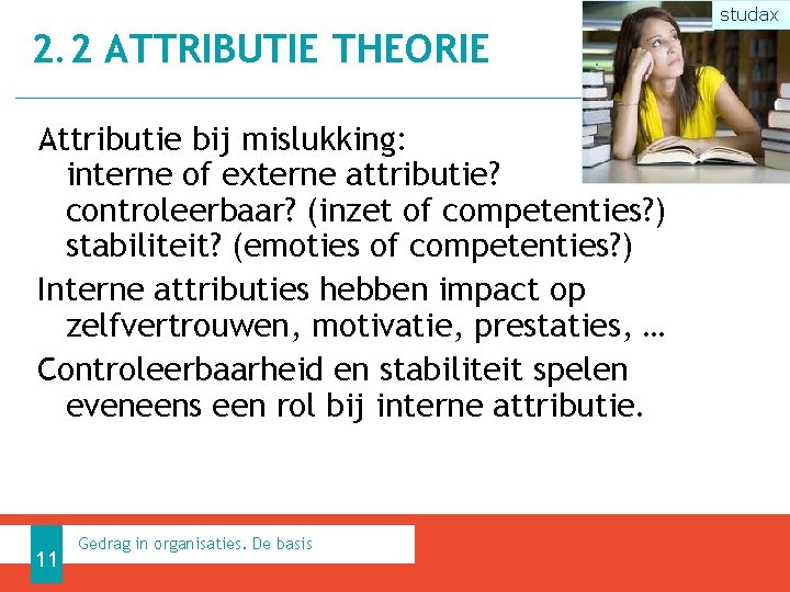 studax 2. 2 ATTRIBUTIE THEORIE Attributie bij mislukking: interne of externe attributie? controleerbaar? (inzet