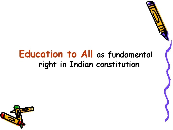 Education to All as fundamental right in Indian constitution 