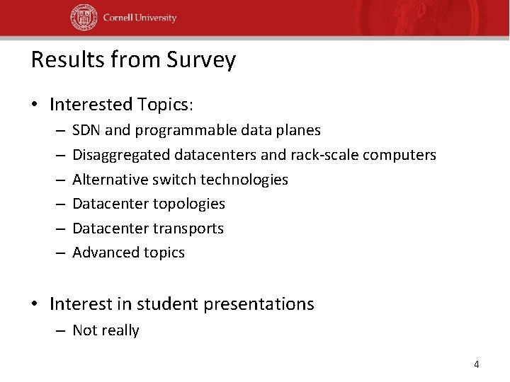 Results from Survey • Interested Topics: – – – SDN and programmable data planes