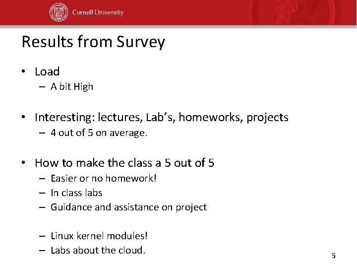 Results from Survey • Load – A bit High • Interesting: lectures, Lab’s, homeworks,