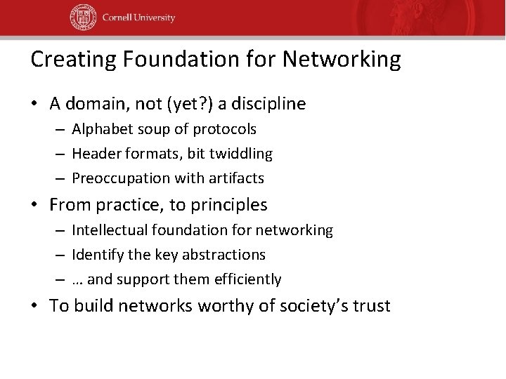 Creating Foundation for Networking • A domain, not (yet? ) a discipline – Alphabet