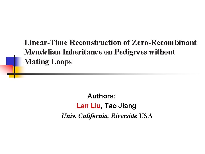 , Linear-Time Reconstruction of Zero-Recombinant Mendelian Inheritance on Pedigrees without Mating Loops Authors: Lan