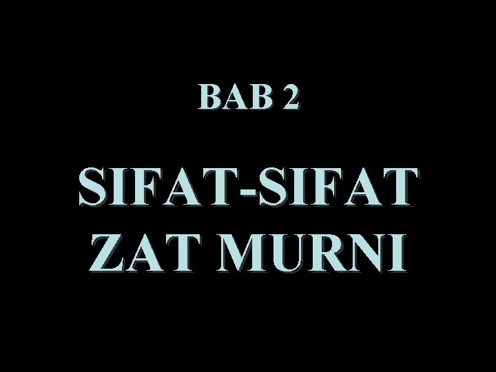 BAB 2 SIFAT-SIFAT ZAT MURNI 
