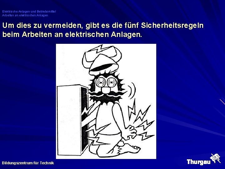 Elektrische Anlagen und Betriebsmittel Arbeiten an elektrischen Anlagen Um dies zu vermeiden, gibt es
