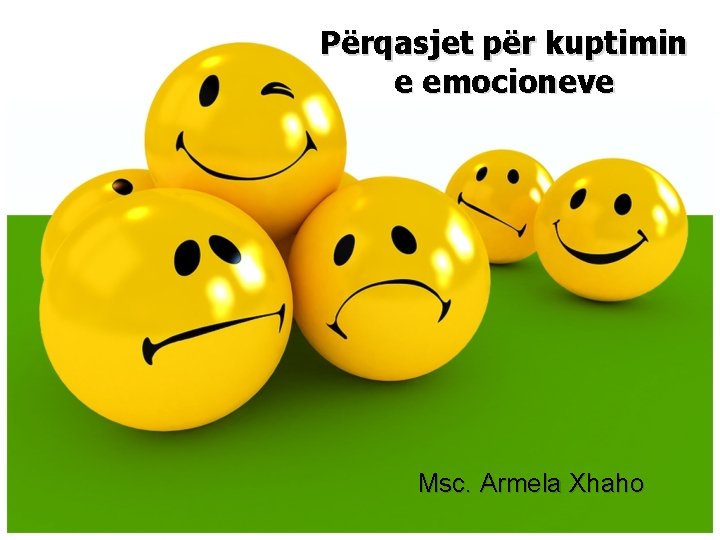 Përqasjet për kuptimin e emocioneve Msc. Armela Xhaho Përqasjet për kuptimin e emocioneve Msc. Armela Xhaho