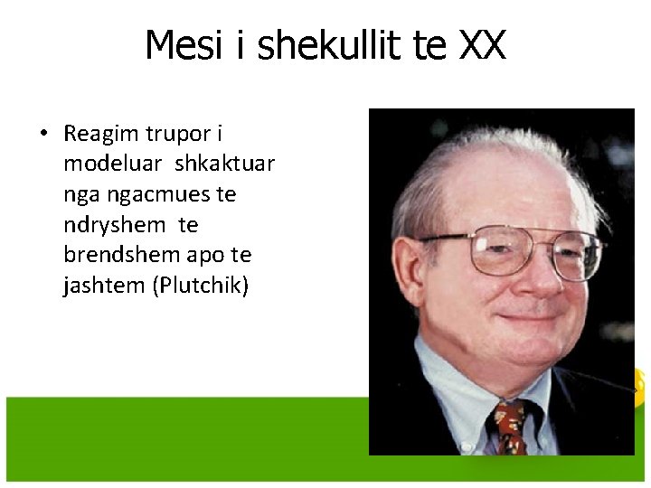 Mesi i shekullit te XX • Reagim trupor i modeluar shkaktuar ngacmues te ndryshem Mesi i shekullit te XX • Reagim trupor i modeluar shkaktuar ngacmues te ndryshem