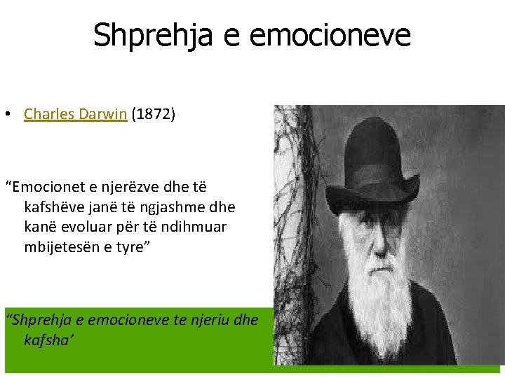 Shprehja e emocioneve • Charles Darwin (1872) “Emocionet e njerëzve dhe të kafshëve janë Shprehja e emocioneve • Charles Darwin (1872) “Emocionet e njerëzve dhe të kafshëve janë