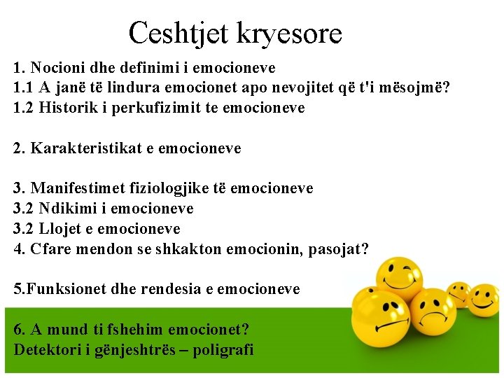 Ceshtjet kryesore 1. Nocioni dhe definimi i emocioneve 1. 1 A janë të lindura Ceshtjet kryesore 1. Nocioni dhe definimi i emocioneve 1. 1 A janë të lindura