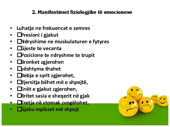 2. Manifestimet fiziologjike të emocioneve • • • • Luhatje ne frekuencat e zemres 2. Manifestimet fiziologjike të emocioneve • • • • Luhatje ne frekuencat e zemres