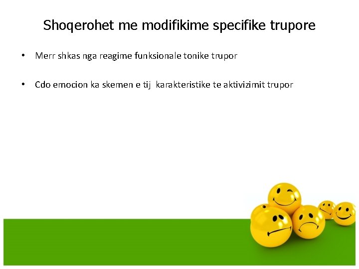 Shoqerohet me modifikime specifike trupore • Merr shkas nga reagime funksionale tonike trupor • Shoqerohet me modifikime specifike trupore • Merr shkas nga reagime funksionale tonike trupor •
