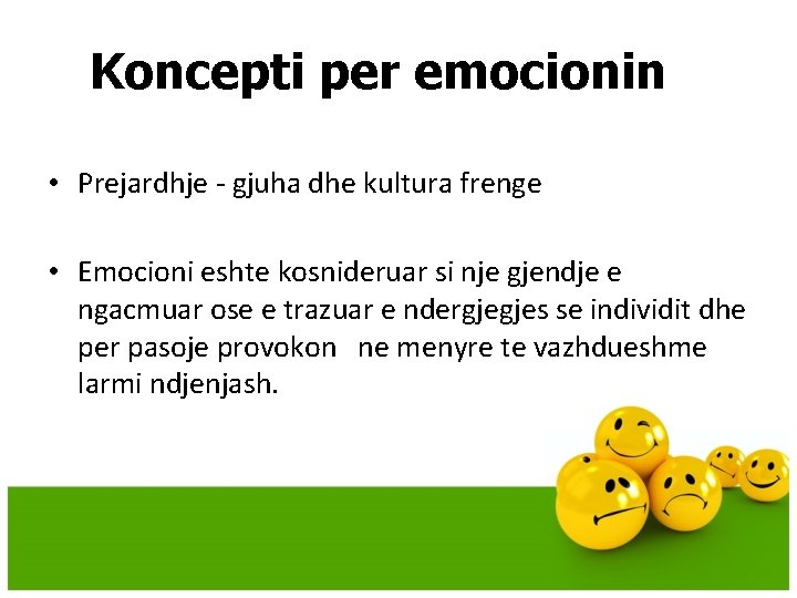 Koncepti per emocionin • Prejardhje - gjuha dhe kultura frenge • Emocioni eshte kosnideruar Koncepti per emocionin • Prejardhje - gjuha dhe kultura frenge • Emocioni eshte kosnideruar