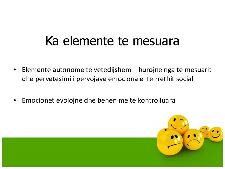 Ka elemente te mesuara • Elemente autonome te vetedijshem – burojne nga te mesuarit Ka elemente te mesuara • Elemente autonome te vetedijshem – burojne nga te mesuarit