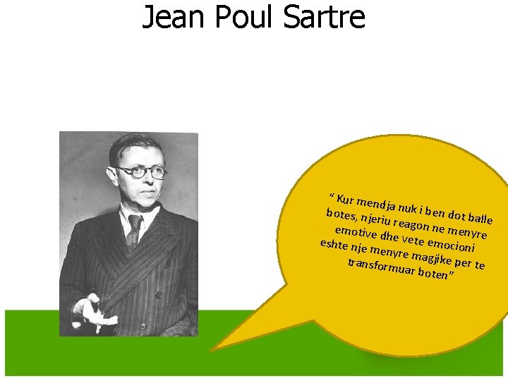 Jean Poul Sartre “ Kur me ndja nuk i ben dot botes, nj balle Jean Poul Sartre “ Kur me ndja nuk i ben dot botes, nj balle