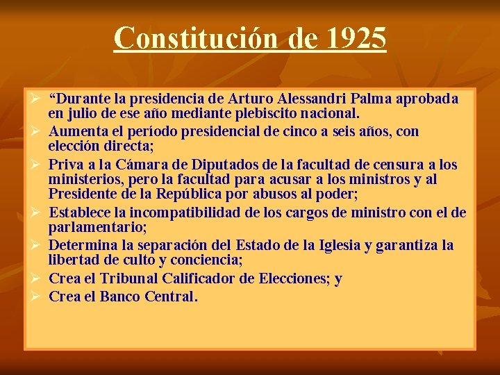 Constitución de 1925 Ø “Durante la presidencia de Arturo Alessandri Palma aprobada en julio