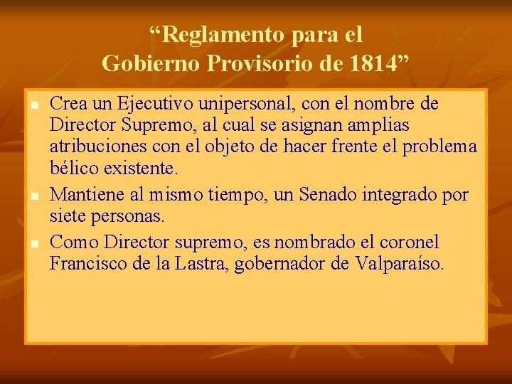 “Reglamento para el Gobierno Provisorio de 1814” n n n Crea un Ejecutivo unipersonal,
