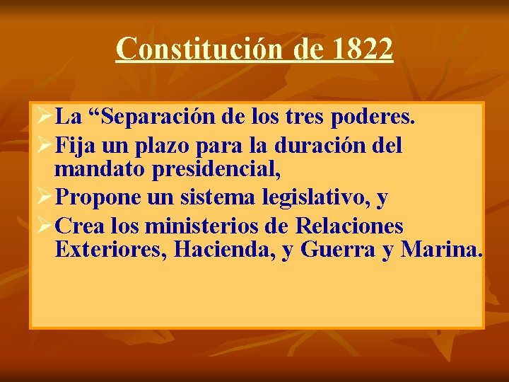 Constitución de 1822 ØLa “Separación de los tres poderes. ØFija un plazo para la