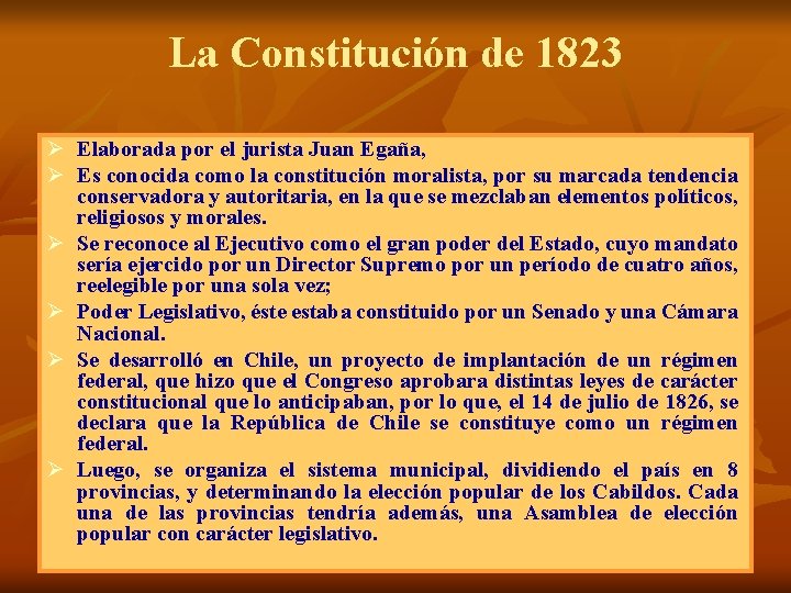 La Constitución de 1823 Ø Elaborada por el jurista Juan Egaña, Ø Es conocida