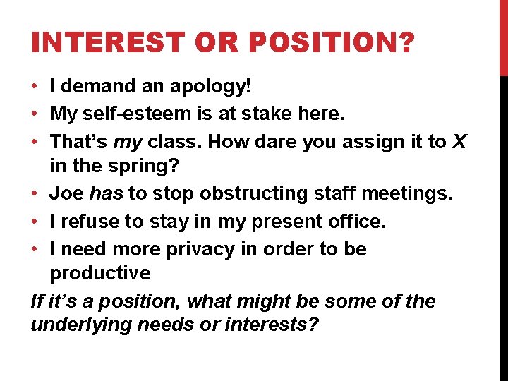 INTEREST OR POSITION? • I demand an apology! • My self-esteem is at stake