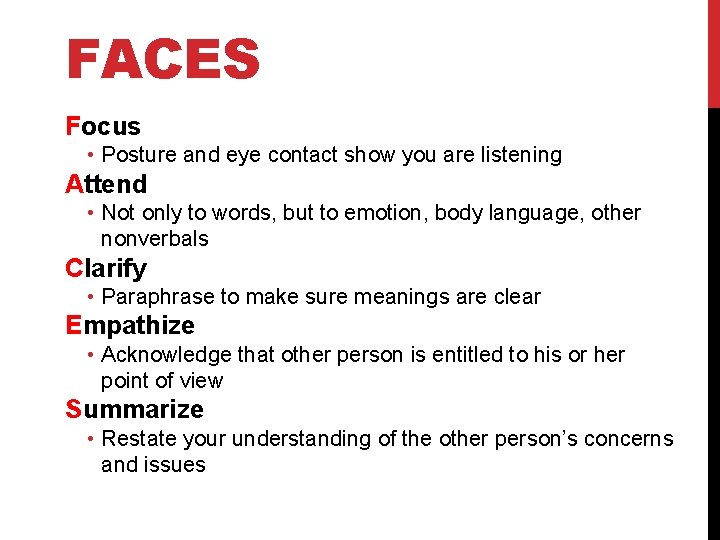 FACES Focus • Posture and eye contact show you are listening Attend • Not