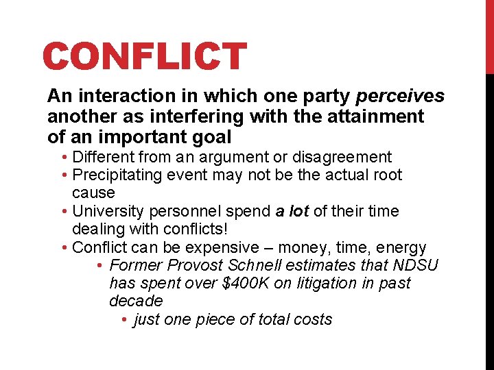 CONFLICT An interaction in which one party perceives another as interfering with the attainment