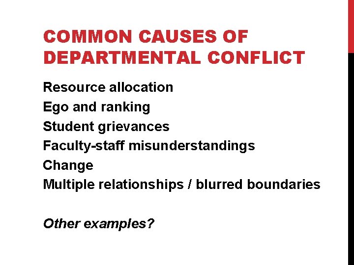 COMMON CAUSES OF DEPARTMENTAL CONFLICT Resource allocation Ego and ranking Student grievances Faculty-staff misunderstandings