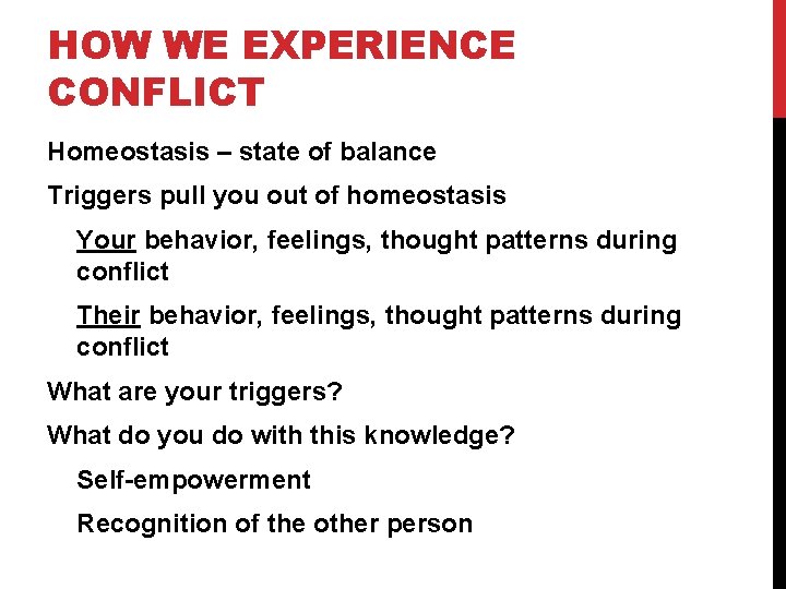HOW WE EXPERIENCE CONFLICT Homeostasis – state of balance Triggers pull you out of