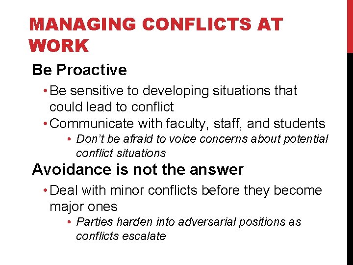 MANAGING CONFLICTS AT WORK Be Proactive • Be sensitive to developing situations that could