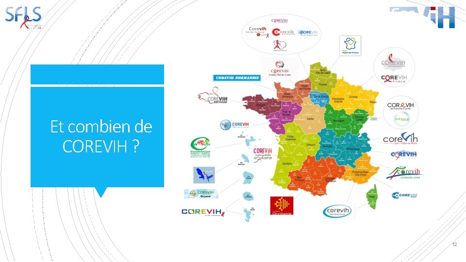 Et combien de COREVIH ? 23 ! 12 