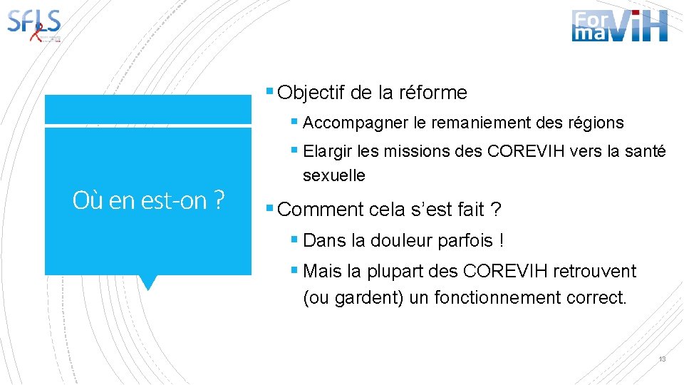 § Objectif de la réforme § Accompagner le remaniement des régions § Elargir les