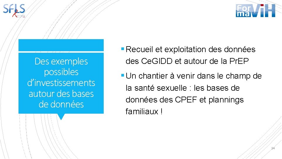 § Recueil et exploitation des données Des exemples possibles d’investissements autour des bases de