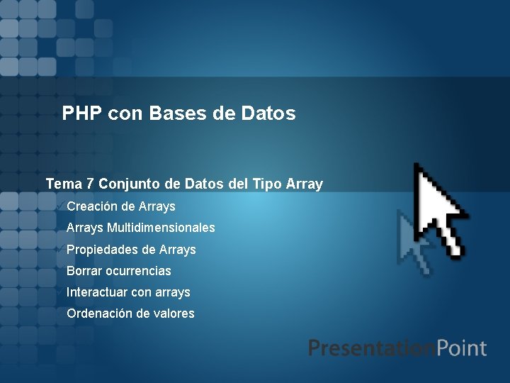 PHP con Bases de Datos Tema 7 Conjunto de Datos del Tipo Array üCreación