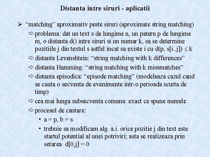 Distanta intre siruri - aplicatii Ø “matching” aproximativ peste siruri (aproximate string matching) ð