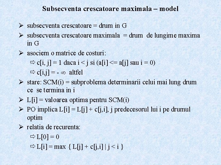Subsecventa crescatoare maximala – model Ø subsecventa crescatoare = drum in G Ø subsecventa