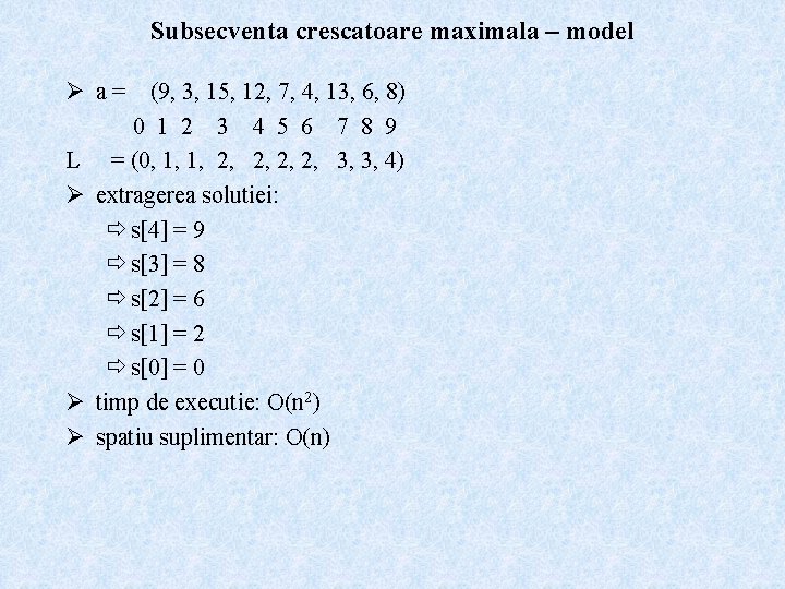 Subsecventa crescatoare maximala – model Ø a = (9, 3, 15, 12, 7, 4,